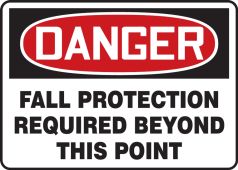 OSHA Danger Fall Protection Sign: Fall Protection Required Beyond This Point