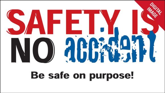 Safety Is No Accident Be Safe On Purpose! Digital Image DSJPG514