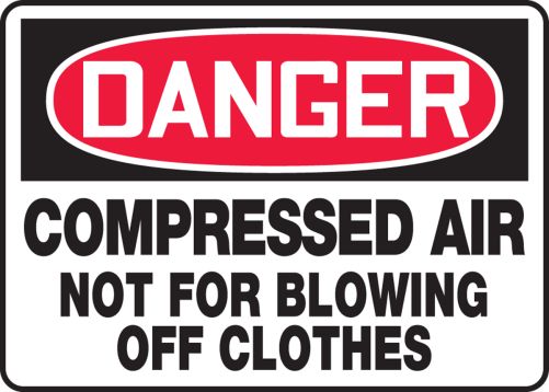 Compressed Air Not For Blowing Off Clothes OSHA Danger Safety Signs