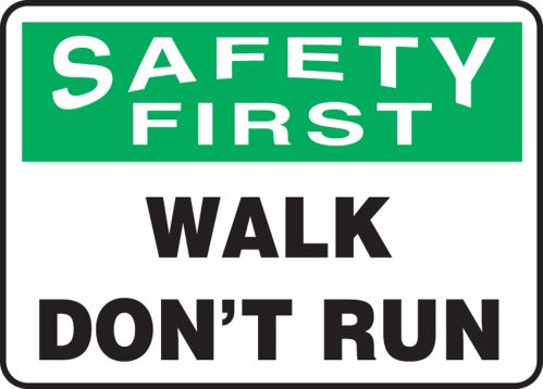 Walk Don't Run OSHA Safety First Safety Sign MVHR918