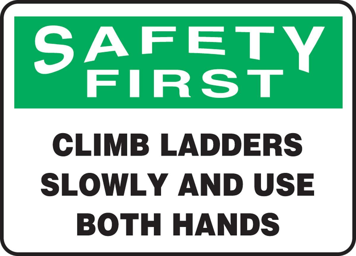 Climb Ladders Slowly Use Both Hands OSHA Safety First Safety Sign