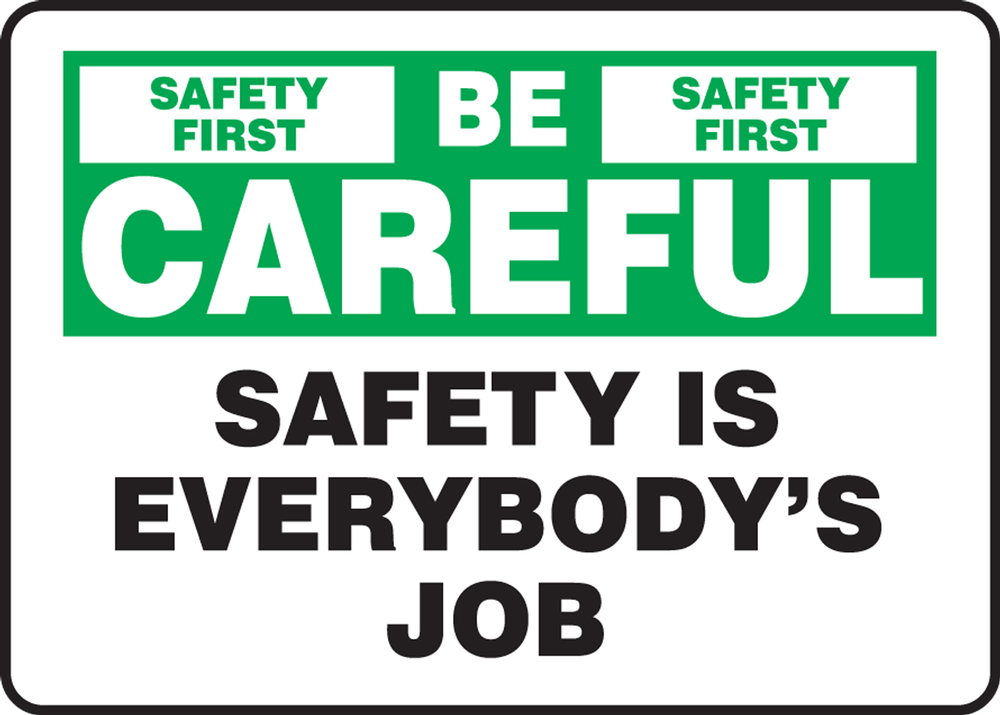 Be Careful Safety Is Everybody S Job Safety Sign Mgnf