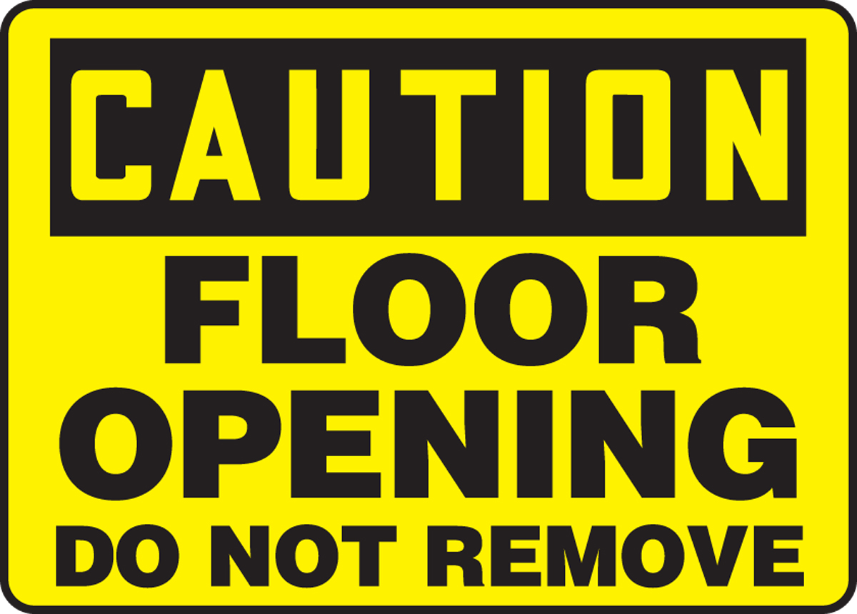 Floor Opening Do Not Remove OSHA Caution Safety Sign MSTF620