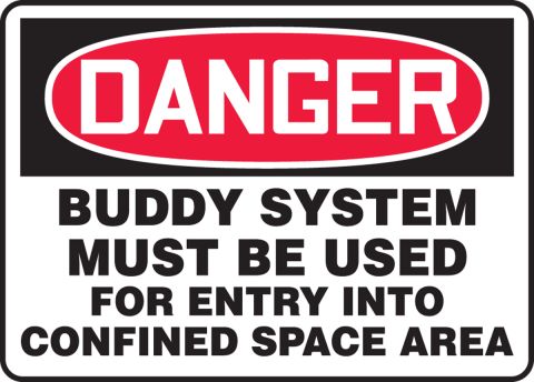 OSHA Danger Safety Sign: Buddy System Must Be Used For Entry Into Confined  Space Area (MCSP103VS)